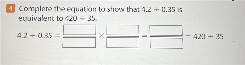 Complete the equation to show at 4.2 ÷ 0.35 is equivalent to 420 ÷ 35. Check Picture-example-1