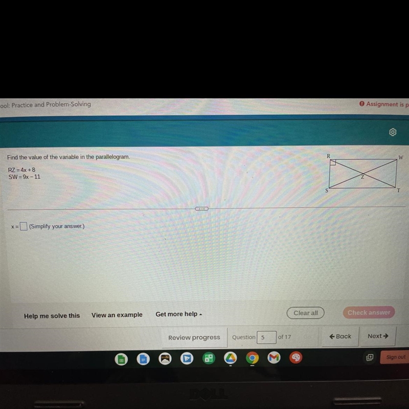 Find the value of the variable in the parallelogram. RZ = 4x+8 SW=9x - 11 x=. (Simplify-example-1