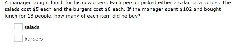 A manager bought lunch for his coworkers. Each person picked either a salad or a burger-example-1