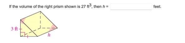 If the volume of the right prism shown is 27 ft3, then h = __feet.-example-1