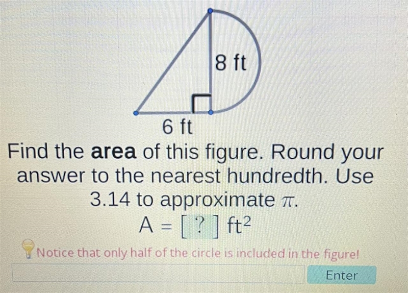 8 ft 6 ft Find the area of this figure. Round your answer to the nearest hundredth-example-1