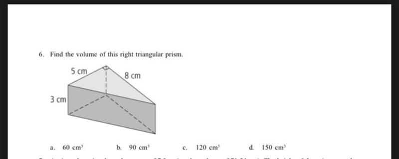 Find the volume of this right triangular prism. 5 cm m 60 cm³ 8 cm b. 90 cm³ C. 120 cm-example-1