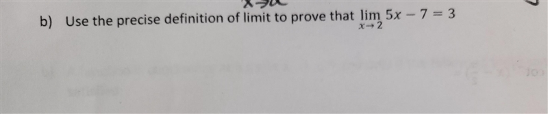 Use the precise definition of a limit to prove that lim x->2 5x-7=3, pic also included-example-1