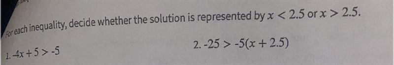 For each inequality,decide whether the solution is represented by x <2.5 or x &gt-example-1