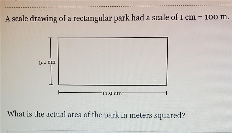 A scale drawing of a rectangular park had a scale of 1 cm = 100 m. What is the actual-example-1