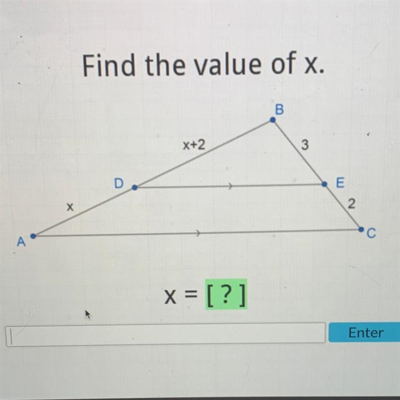 A X Find the value of x. D X+2 x = [?] B 3 E 2 C PLS HELP-example-1