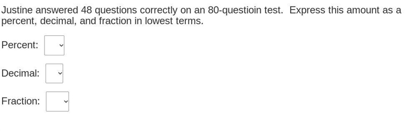 Justine answered 48 questions correctly on an 80-questioin test. Express this amount-example-1