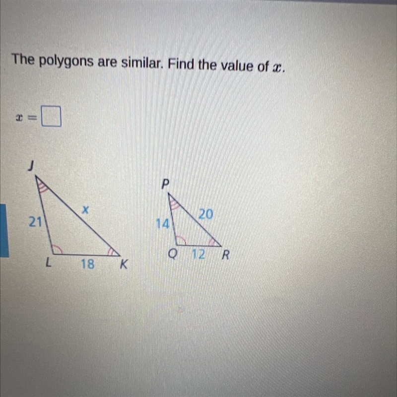 The polygons are similar. Find the value of x. 2- Р X X 20 21 14 5 Q 12 R L 18 K-example-1