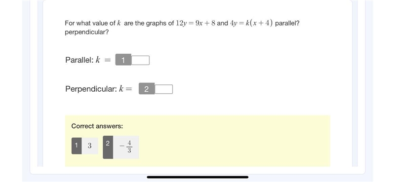 For what value of k are the graphs of 12y = 9x + 8 and 4y = k(x + 4) parallel? perpendicular-example-1