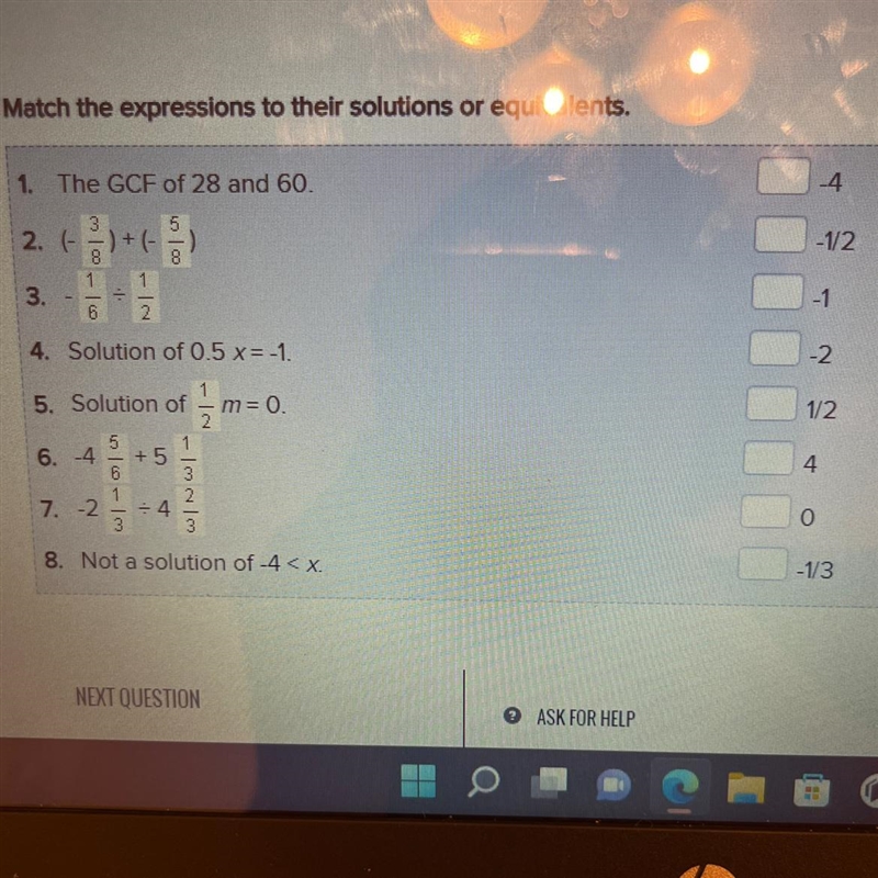 Match the expressions to their solutions or equivalents. 1. The GCF of 28 and 60. 2. (-) + (-) 1 3. ÷ 7.-2 6 4. Solution-example-1