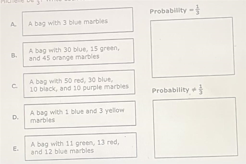 Michelle has a bag filled with marbles. In which situations would the probability-example-1