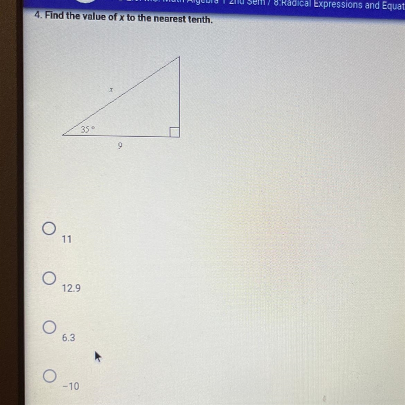 4. Find the value of x to the nearest tenth. 35 o 11 O 12.9 O 6.3 O -10-example-1