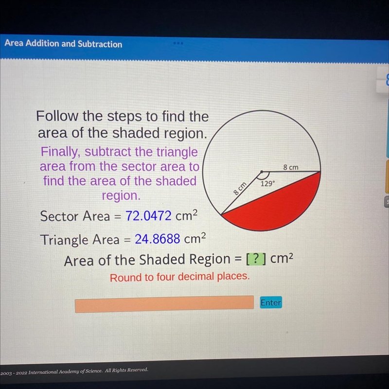 Follow the steps to find the area of the shaded region. Finally, subtract the triangle-example-1