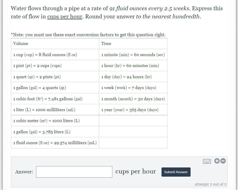 Water flows through a pipe at a rate of 91 fluid ounces every 2.5 weeks. Express this-example-1