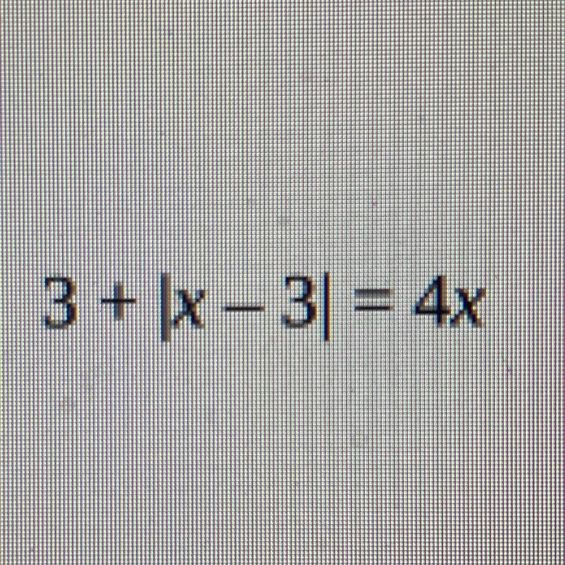 What is 3+|x-3| = 4x ?-example-1