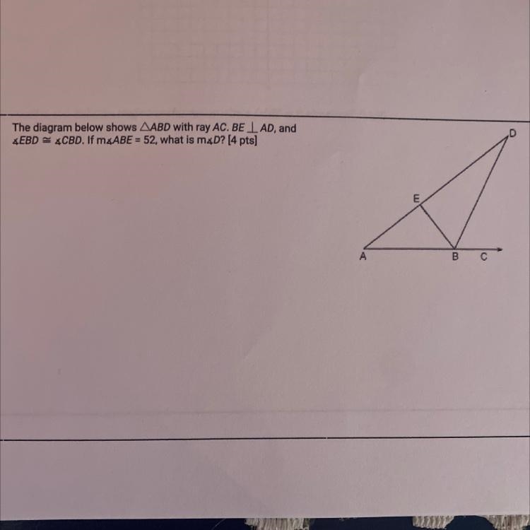 The diagram below shows AABD with ray AC. BEI AD, andXEBD = *CBD. If mxABE = 52, what-example-1