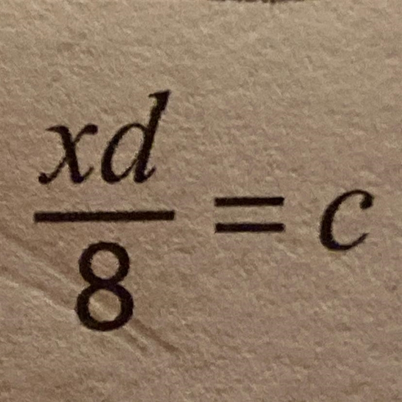 Xd 8 = C How do I find out the value of x?-example-1