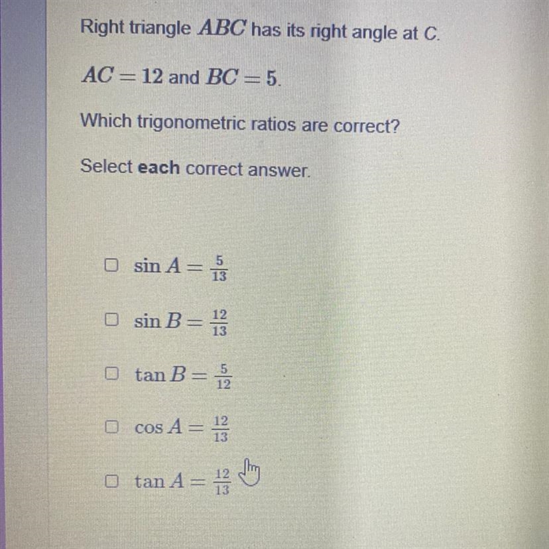 Right triangle ABC has its right angle at C. AC = 12 and BC = 5 Which trigonometric-example-1