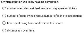 Which situation will likely have no correlation?-example-1