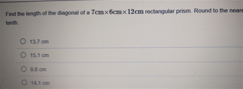 Find the length of the diagonal of 7cm x 6 cm x 12 cm rectangular prism. Round to-example-1