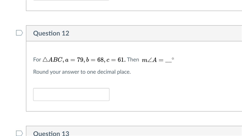 For triangle ABC, a = 79, b = 68, c = 61, then M∠A= ___ °Round answer to one decimal-example-1