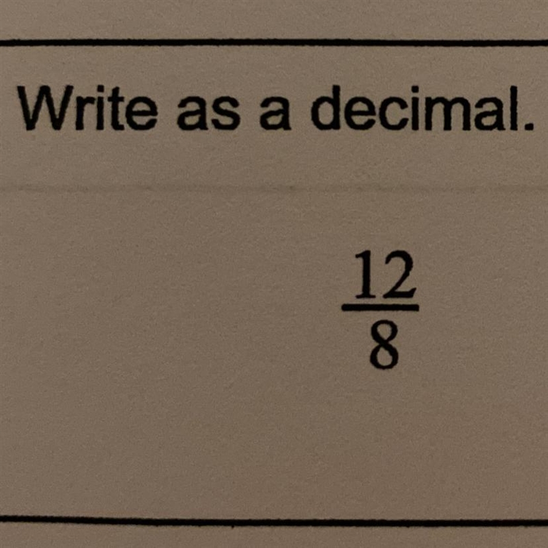 Write as a decimal 12/8-example-1