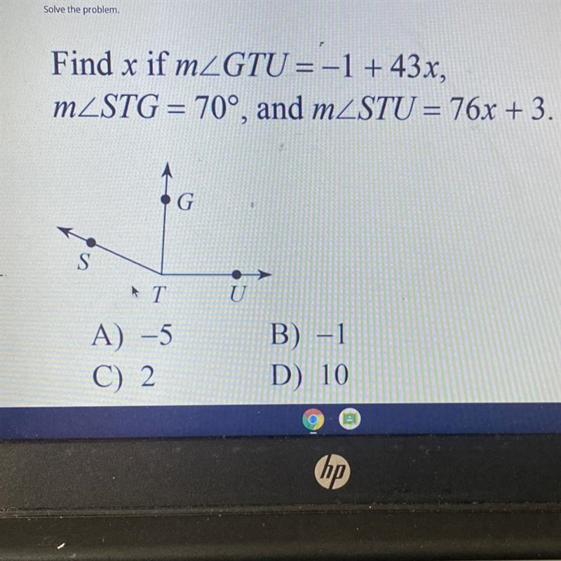 Solve the problem. Find x if m/GTU = -1 + 43x, m/STG = 70°, and m/STU = 76x + 3. Pleas-example-1