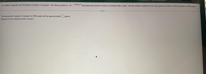 The amount of carbon -14 present in 9705 years will be approximately blank grams.-example-1