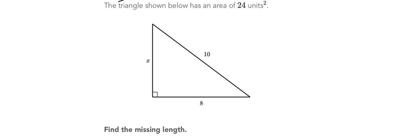 The triangle shown below has an area of 24 units. 10, 8, x. Find the missing length-example-1