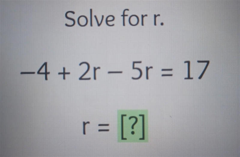 Solve for r. -4 + 2r-5r = 17 = [?] r =​-example-1