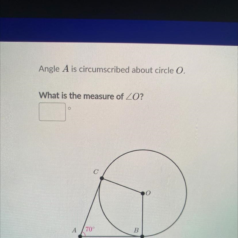 Angle A is circumscribed about circle O. What is the measure of Angle O?-example-1