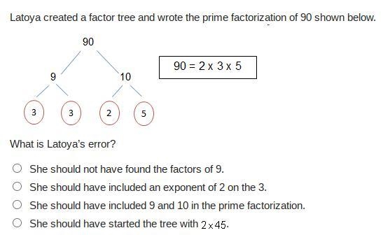 Latoya created a factor tree and wrote the prime factorization of 90 shown below.-example-1