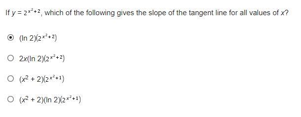 [SCREENSHOT INCLUDED] If y=2^(x^2+2), which of the following gives the slope of the-example-1