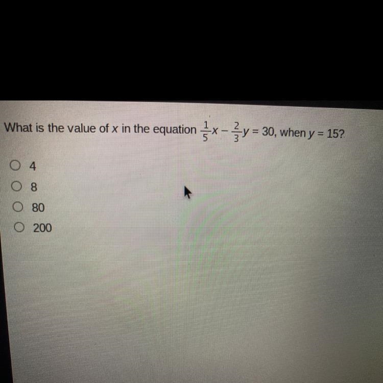 What is the value of x in the equation 1/5x - 2/3y = 30, when y = 15? 4 8 80 200-example-1