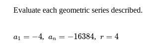 Find the sum of the geometric series given the following information-example-1