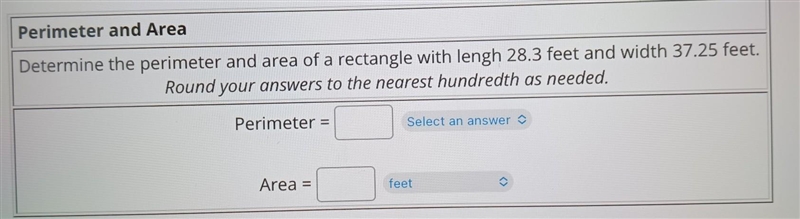 Determine the perimeter and area of a rectangle with lengh 28.3 feet and width 37.25 feet-example-1