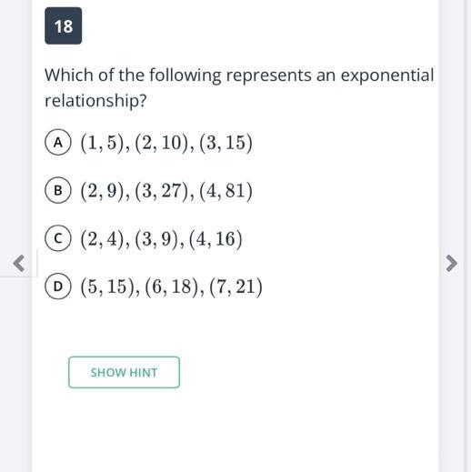 Which of the following represents an exponential relationship? A (1,5),(2,10),(3,15)(1,5),(2,10),(3,15) B-example-1