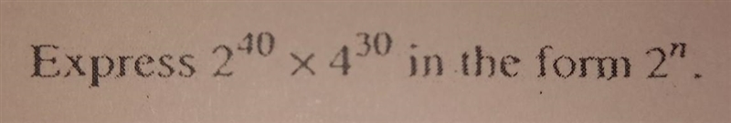 Express 2^40 × 4^30 in the form 2^n​-example-1