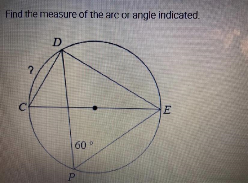 Please help!! Find the measure of the arc or angle indicated. A. 60° B. 90° C. 30°-example-1