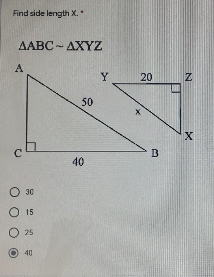 Find side length X.* AABC-AXYZ A 20 N 50 X X B 40 O 30 O 15 O 25 40-example-1