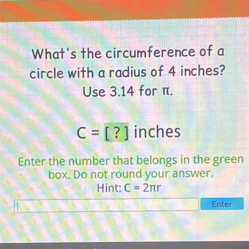 What's the circumference of a circle with a radius of 4 inches? Use 3.14 for It. C-example-1