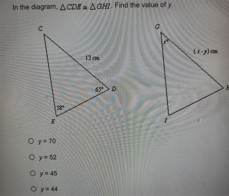 In the diagram, ACDE AGHI. Find the value of y. с 13 cm E O y = 70 O y = 52 O y = 45 O-example-1