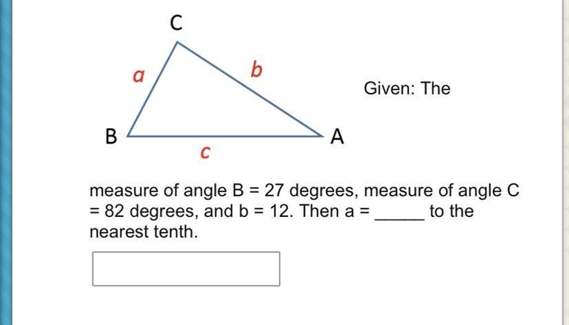 PLEASE HELP! The measure of angle B = 27 degrees, measure of angle C = 82 degrees-example-1