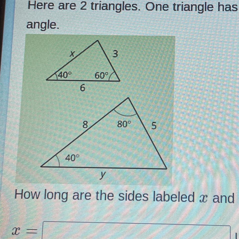 Here are 2 triangles. One triangle has a 60 degree angle and a 40 degree angle. The-example-1