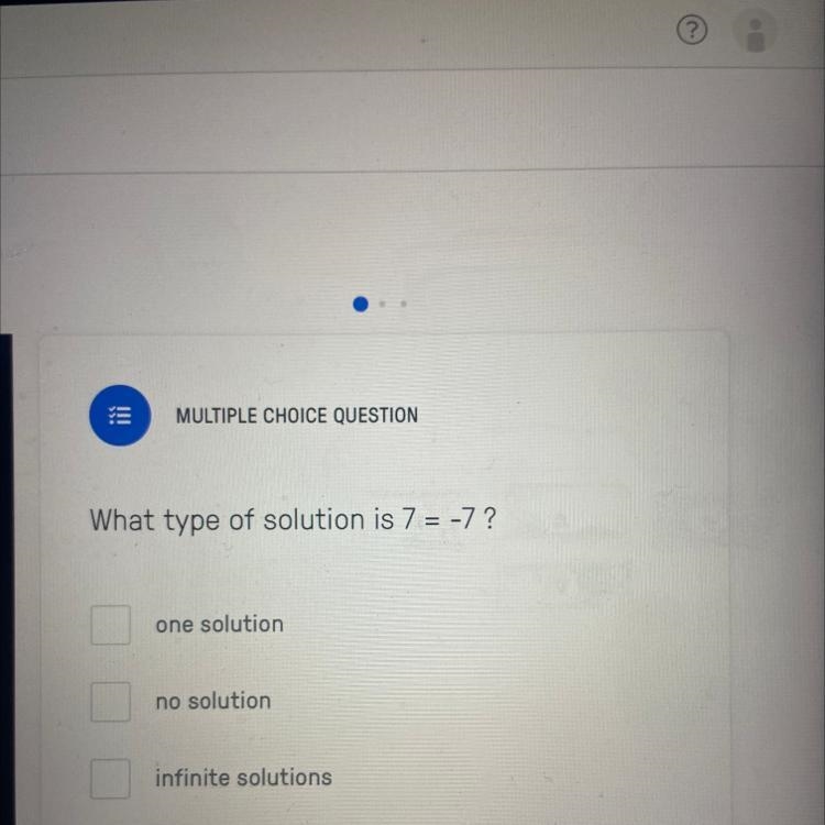 What type of solution is 7 = -7 ? one solution no solution infinite solutions PLEASE-example-1