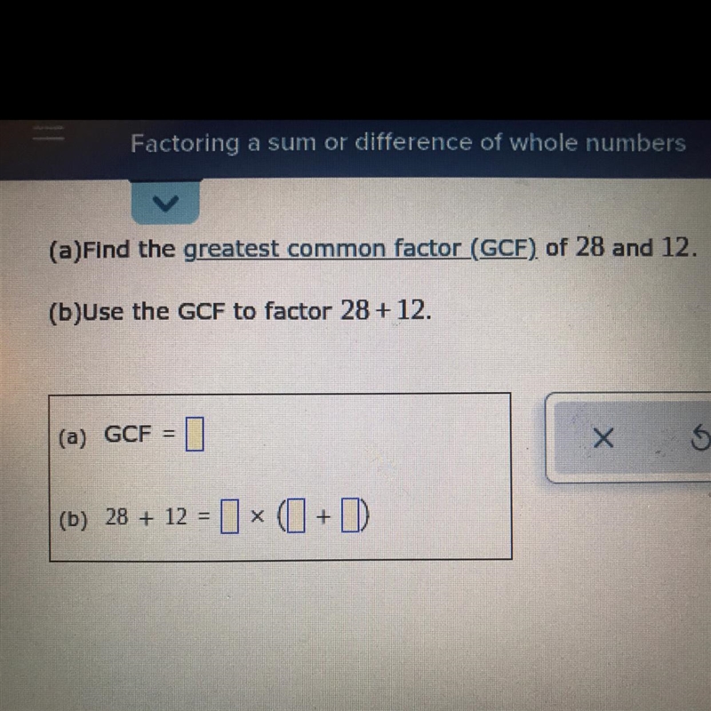 Find the greatest common factor 28 and 12 use the GCF to factor 28+12.-example-1