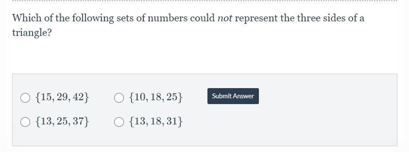 Which of the following sets of numbers could not represent the three sides of a triangle-example-1