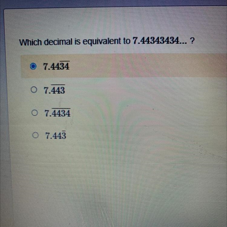 Which decimal is equivalent to 7.44343434...? Solve please-example-1