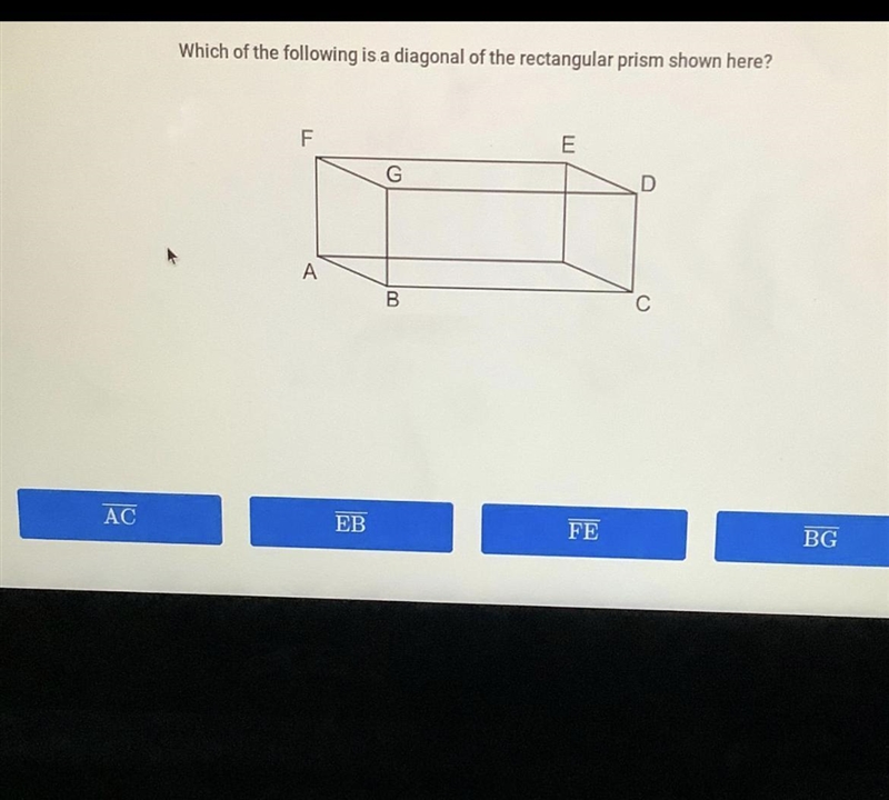 Which of the following is a diagonal of the rectangular prism shown here?-example-1