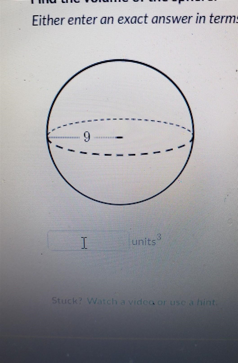 Find the volume of the sphere. Either enter an exact answer in terms of pi or use-example-1